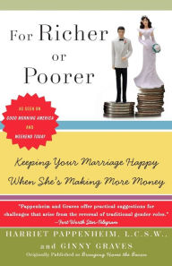 Title: For Richer or Poorer: Keeping Your Marriage Happy When She's Making More Money, Author: Harriet Pappenheim