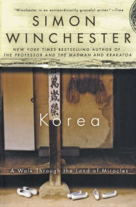 Title: Korea: A Walk Through the Land of Miracles, Author: Simon Winchester