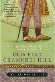 Title: Climbing Chamundi Hill: 1,001 Steps with a Storyteller and a Reluctant Pilgrim, Author: Ariel Glucklich