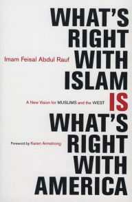 Title: What's Right with Islam: A New Vision for Muslims and the West, Author: Feisal Abdul Rauf