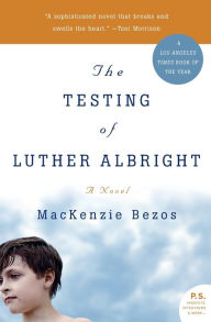 Title: The Testing of Luther Albright, Author: MacKenzie Bezos