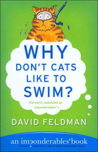 Title: Why Don't Cats Like to Swim?: An Imponderables Book, Author: David Feldman