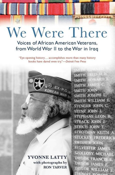 We Were There: Voices of African American Veterans, from World War II to the Iraq