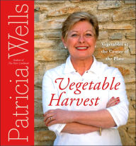 Title: Vegetable Harvest: Vegetables at the Center of the Plate, Author: Patricia Wells