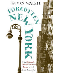 Title: Forgotten New York: Views of a Lost Metropolis, Author: Kevin Walsh
