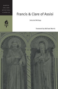 Title: Francis and Clare of Assisi: Selected Writings (HarperCollins Spiritual Classics Series), Author: HarperCollins Spiritual Classics