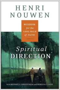 Title: Spiritual Direction: Wisdom for the Long Walk of Faith, Author: Henri J. M. Nouwen