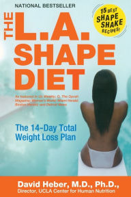 Title: The L.A. Shape Diet: The 14-Day Total Weight-Loss Plan, Author: David Heber MD