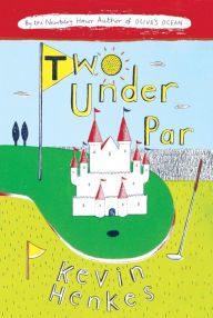 Title: Two Under Par, Author: Kevin Henkes