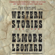 Title: The Complete Western Stories of Elmore Leonard, Author: Elmore Leonard
