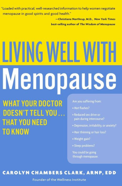 Living Well with Menopause: What Your Doctor Doesn't Tell You...That You Need To Know