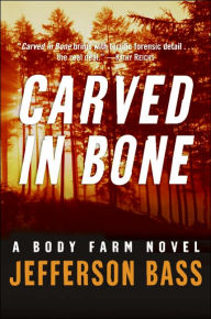 Title: Carved in Bone (Body Farm Series #1), Author: Jefferson Bass