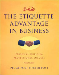 Title: Emily Post's the Etiquette Advantage in Business: Personal Skills for Professional Success, Author: Peggy Post