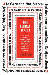 Title: The German Genius: Europe's Third Renaissance, the Second Scientific Revolution, and the Twentieth Century, Author: Peter Watson