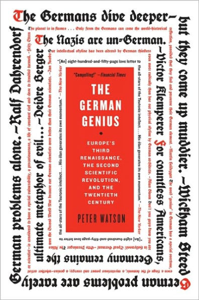 The German Genius: Europe's Third Renaissance, the Second Scientific Revolution, and the Twentieth Century