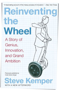 Title: Reinventing the Wheel: A Story of Genius, Innovation, and Grand Ambition, Author: Steve Kemper