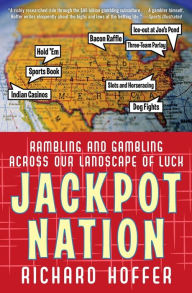 Title: Jackpot Nation: Rambling and Gambling across Our Landscape of Luck, Author: Richard Hoffer