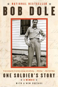 Title: One Soldier's Story: A Memoir, Author: Bob Dole