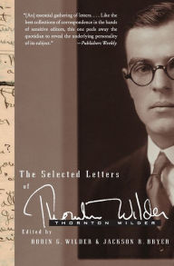 Title: The Selected Letters of Thornton Wilder, Author: Thornton Wilder