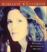 Title: A Return to Love: Reflections on the Principles of A Course in Miracles, Author: Marianne Williamson