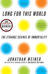 Alternative view 1 of Long for This World: The Strange Science of Immortality