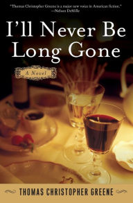 Title: I'll Never Be Long Gone, Author: Thomas Christopher Greene