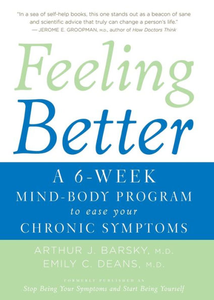 Feeling Better: A 6-Week Mind-Body Program to Ease Your Chronic Symptoms