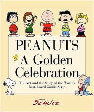 Title: Peanuts - A Golden Celebration: The Art and Story of the World's Best-Loved Comic Strip, Author: Charles M. Schulz