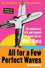 All for a Few Perfect Waves: The Audacious Life and Legend of Rebel Surfer Miki Dora