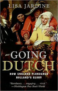 Title: Going Dutch: How England Plundered Holland's Glory, Author: Lisa Jardine
