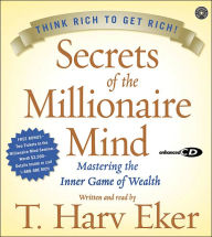 Title: Secrets of the Millionaire Mind CD: Mastering the Inner Game of Wealth, Author: T. Harv Eker