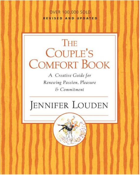 Couple's Comfort Book: A Creative Guide for Renewing Passion, Pleasure and Commitment