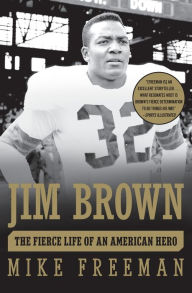 Title: Jim Brown: The Fierce Life of an American Hero, Author: Mike Freeman