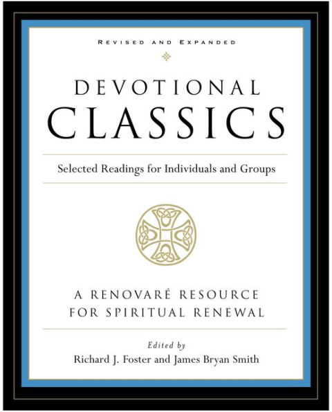 Devotional Classics: Revised Edition: Selected Readings for Individuals and Groups