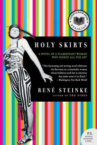 Title: Holy Skirts: A Novel of a Flamboyant Woman Who Risked All for Art (P.S. Series), Author: Rene Steinke