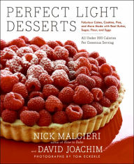 Title: Perfect Light Desserts: Fabulous Cakes, Cookies, Pies, and More Made with Real Butter, Sugar, Flour, and Eggs, All Under 300 Calories Per Generous Serving, Author: Nick Malgieri