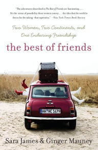 Title: The Best of Friends: Two Women, Two Continents, and One Enduring Friendship, Author: Sara James