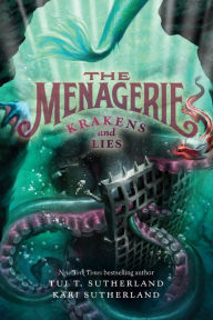 Title: Krakens and Lies (The Menagerie Series #3), Author: Tui T. Sutherland