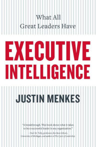 Title: Executive Intelligence: What All Great Leaders Have, Author: Justin Menkes