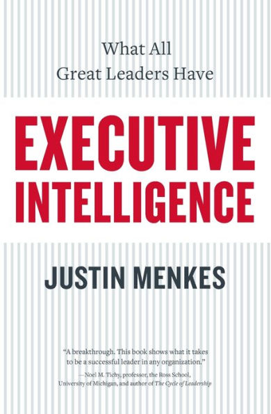 Executive Intelligence: What All Great Leaders Have