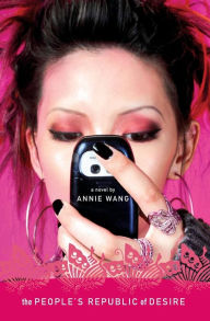 Title: The People's Republic of Desire: A Novel, Author: Annie Wang