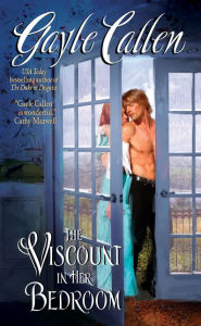 Title: The Viscount in Her Bedroom, Author: Gayle Callen