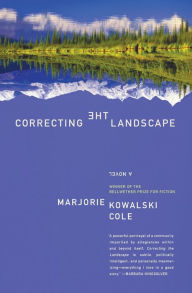 Title: Correcting the Landscape: A Novel, Author: Marjorie Kowalski Cole