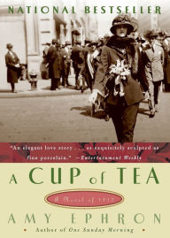 Title: Cup of Tea: A Novel of 1917, Author: Amy Ephron