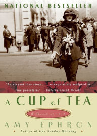 Title: A Cup of Tea: A Novel of 1917, Author: Amy Ephron