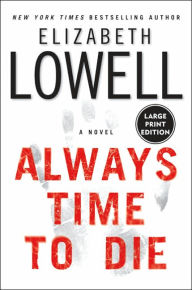 Title: Always Time to Die, Author: Elizabeth Lowell