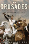 Alternative view 1 of The Crusades: The Authoritative History of the War for the Holy Land