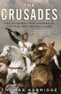 The Crusades: The Authoritative History of the War for the Holy Land