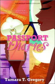 Title: Passport Diaries: A Novel, Author: Tamara Gregory
