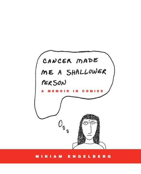 Cancer Made Me a Shallower Person: A Memoir in Comics